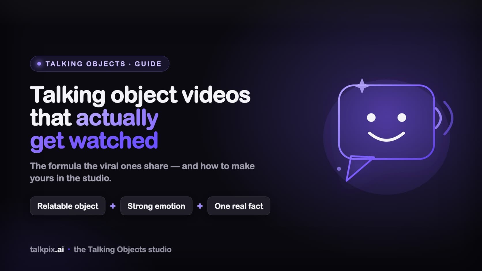 Talking object videos guide — a smiling speech-bubble character and the formula: relatable object, strong emotion, one real fact